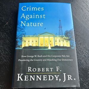 SIGNED/Brand New “Crimes Against Nature” by Robert F. Kennedy, Jr. 1st Edition.